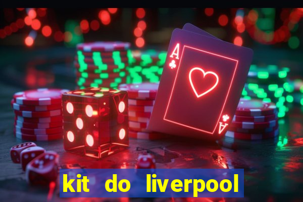 kit do liverpool dls 19